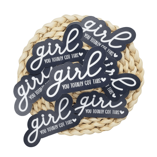 "Girl, You Totally Got This" Sticker - The Harley Co.